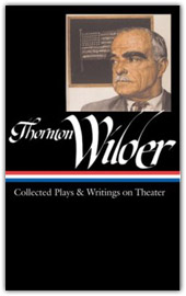 Thornton Wilder: Collected Plays & Writings on Theatre